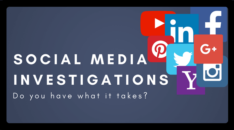 Social Media Investigations - Do you have what it takes?