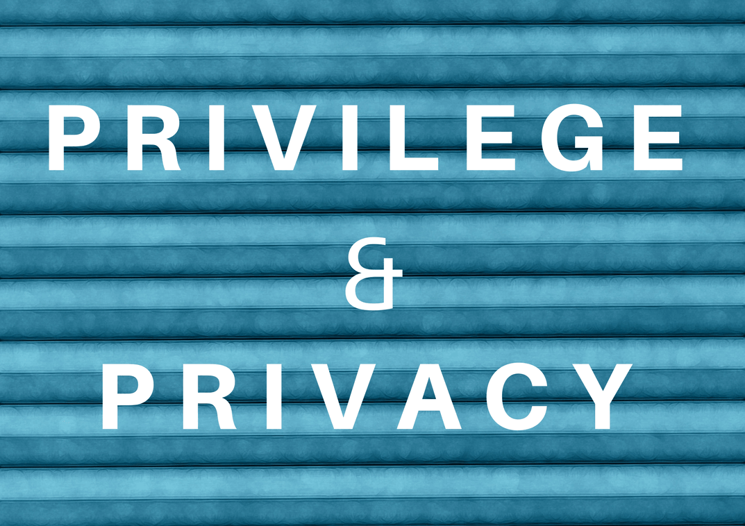 Privilege & Privacy